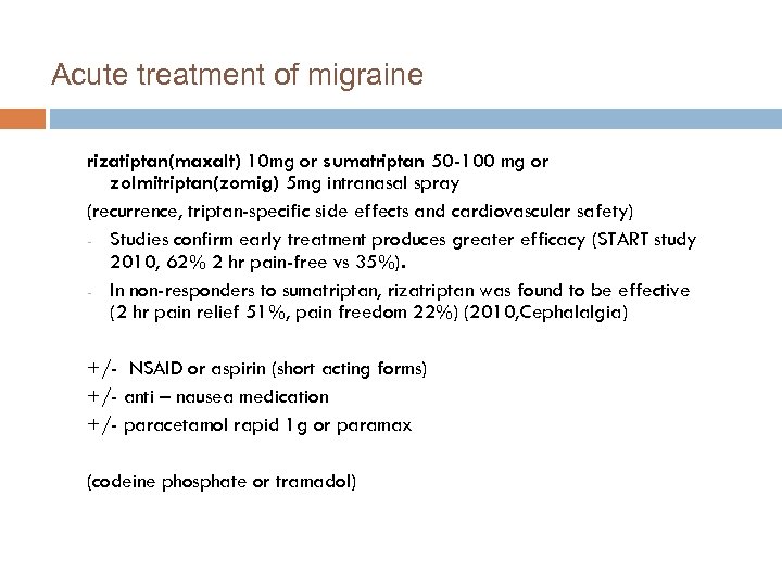 Acute treatment of migraine rizatiptan(maxalt) 10 mg or sumatriptan 50 -100 mg or zolmitriptan(zomig)