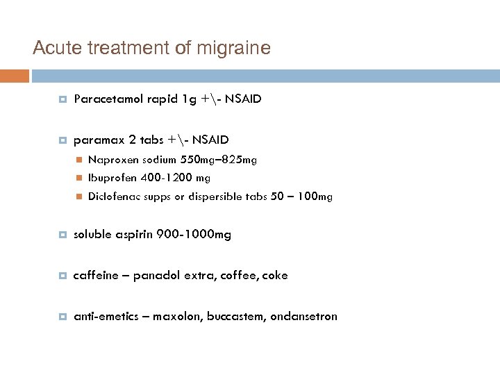 Acute treatment of migraine Paracetamol rapid 1 g +- NSAID paramax 2 tabs +-