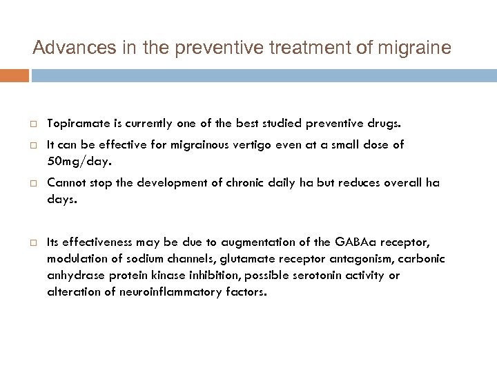 Advances in the preventive treatment of migraine Topiramate is currently one of the best