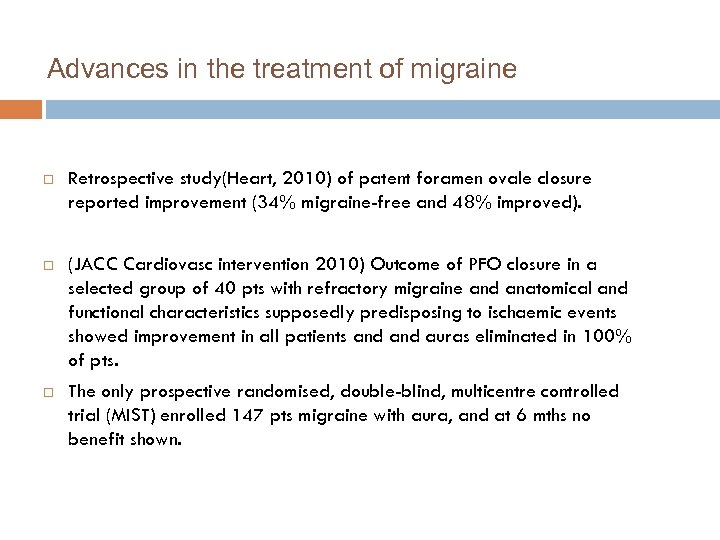 Advances in the treatment of migraine Retrospective study(Heart, 2010) of patent foramen ovale closure