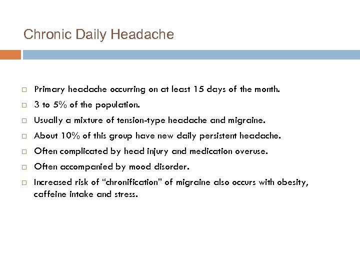 Chronic Daily Headache Primary headache occurring on at least 15 days of the month.