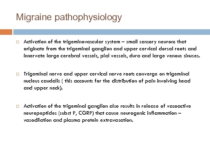 Migraine pathophysiology Activation of the trigeminovascular system – small sensory neurons that originate from