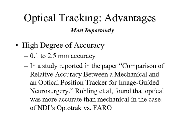 Optical Tracking: Advantages Most Importantly • High Degree of Accuracy – 0. 1 to