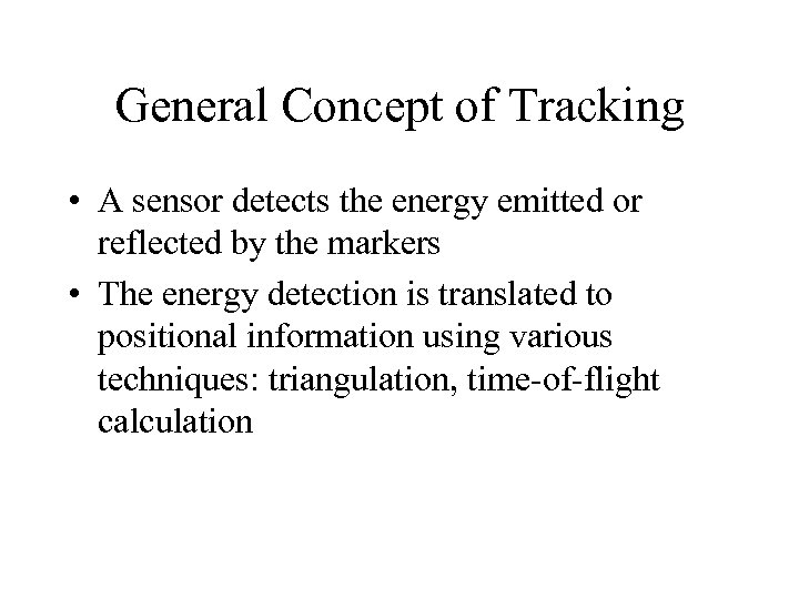 General Concept of Tracking • A sensor detects the energy emitted or reflected by