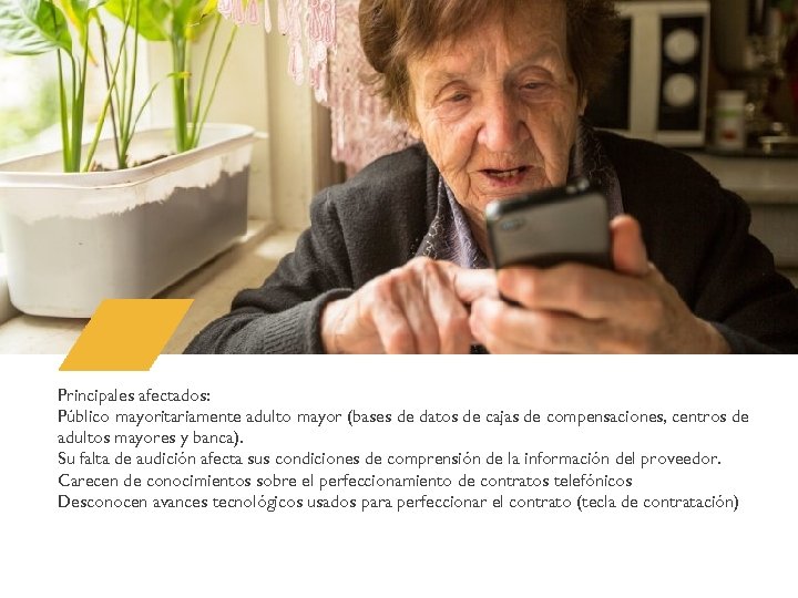 Principales afectados: Público mayoritariamente adulto mayor (bases de datos de cajas de compensaciones, centros