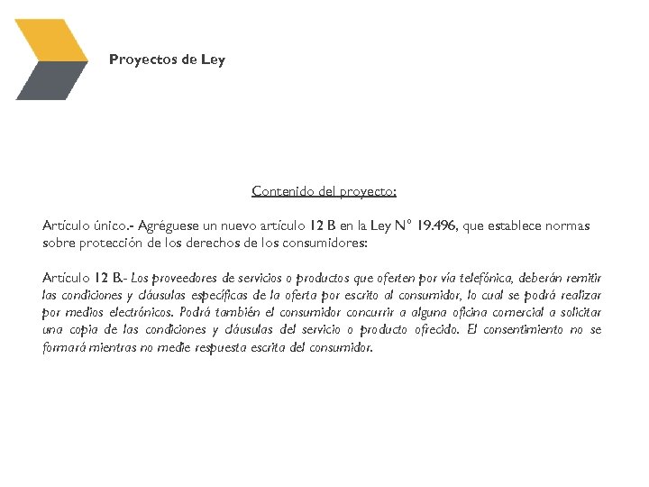 Proyectos de Ley Contenido del proyecto: Artículo único. - Agréguese un nuevo artículo 12