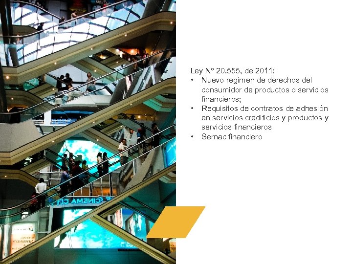 Ley N 20. 555, de 2011: • Nuevo régimen de derechos del consumidor de