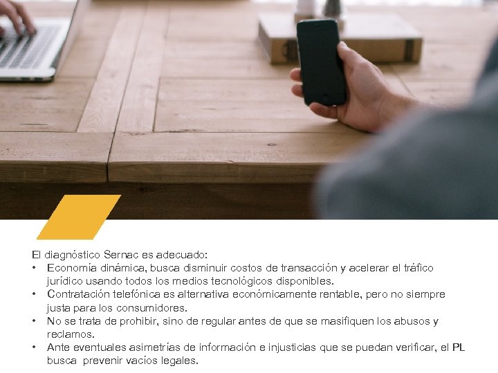 El diagnóstico Sernac es adecuado: • Economía dinámica, busca disminuir costos de transacción y