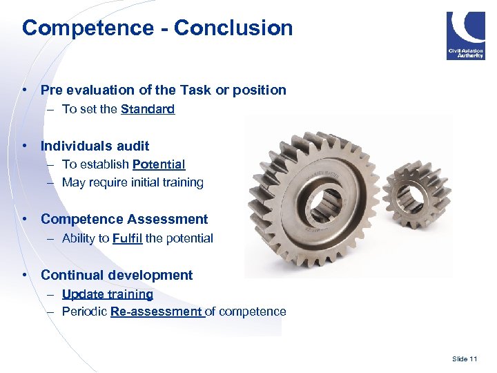 Competence - Conclusion • Pre evaluation of the Task or position – To set