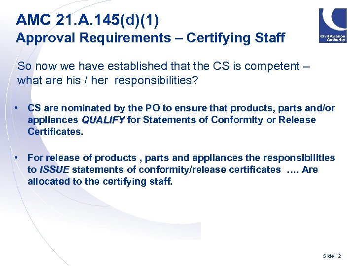AMC 21. A. 145(d)(1) Approval Requirements – Certifying Staff So now we have established
