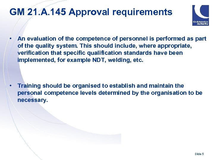 GM 21. A. 145 Approval requirements • An evaluation of the competence of personnel