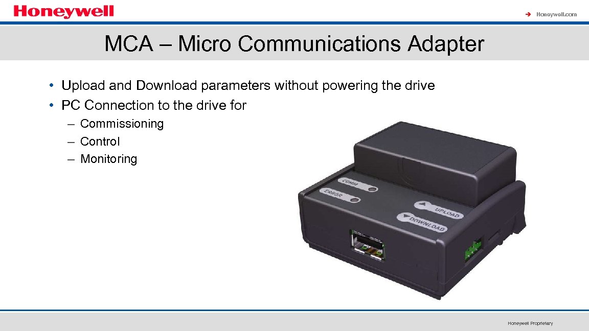 à Honeywell. com MCA – Micro Communications Adapter • Upload and Download parameters without