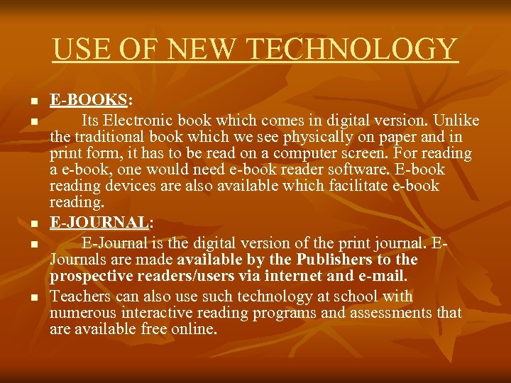 USE OF NEW TECHNOLOGY n n n E-BOOKS: Its Electronic book which comes in