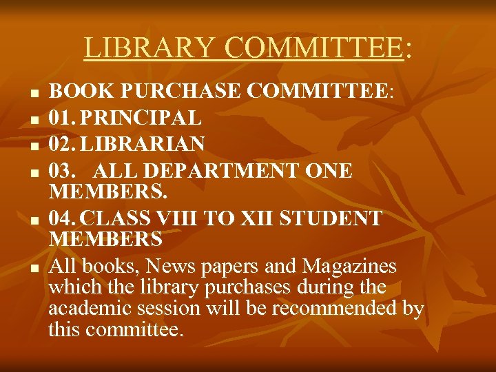 LIBRARY COMMITTEE: n n n BOOK PURCHASE COMMITTEE: 01. PRINCIPAL 02. LIBRARIAN 03. ALL