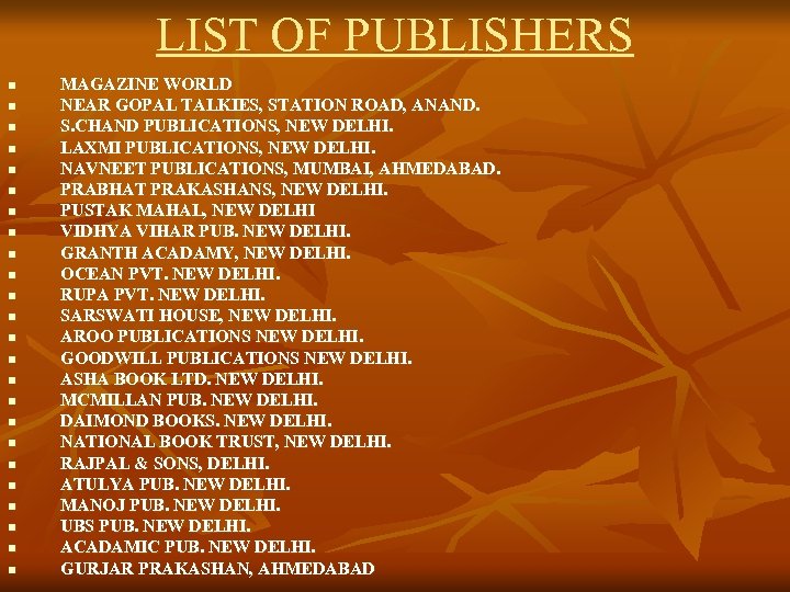 LIST OF PUBLISHERS n n n n n n MAGAZINE WORLD NEAR GOPAL TALKIES,