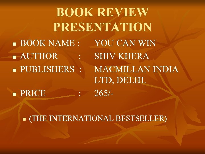 BOOK REVIEW PRESENTATION n BOOK NAME : AUTHOR : PUBLISHERS : n PRICE n