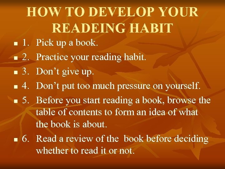 HOW TO DEVELOP YOUR READEING HABIT n n n 1. 2. 3. 4. 5.