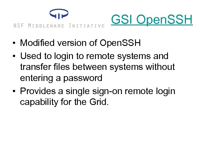 GSI Open. SSH • Modified version of Open. SSH • Used to login to