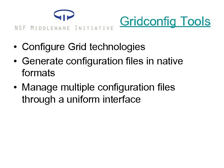 Gridconfig Tools • Configure Grid technologies • Generate configuration files in native formats •