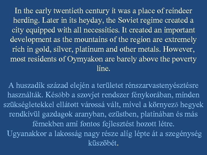 In the early twentieth century it was a place of reindeer herding. Later in