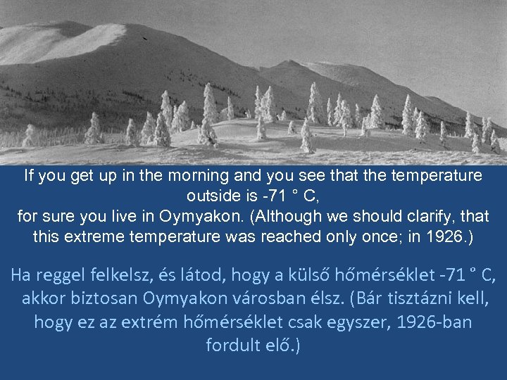 If you get up in the morning and you see that the temperature outside