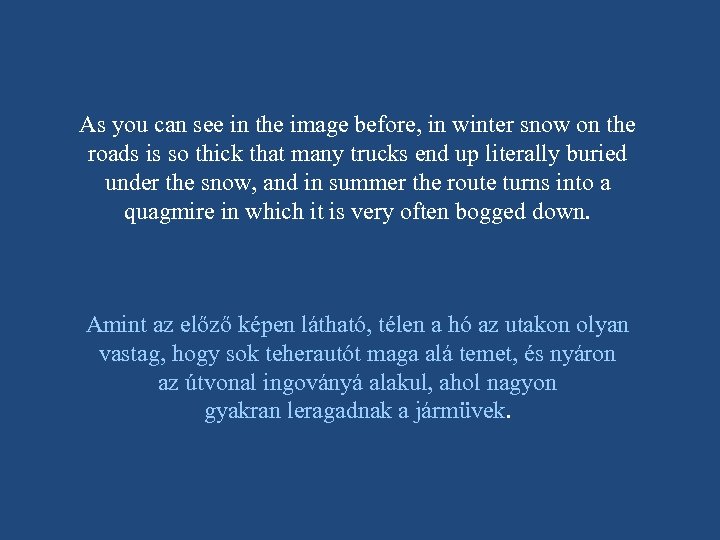 As you can see in the image before, in winter snow on the roads