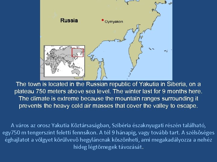 The town is located in the Russian republic of Yakutia in Siberia, on a