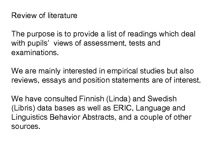 Review of literature The purpose is to provide a list of readings which deal