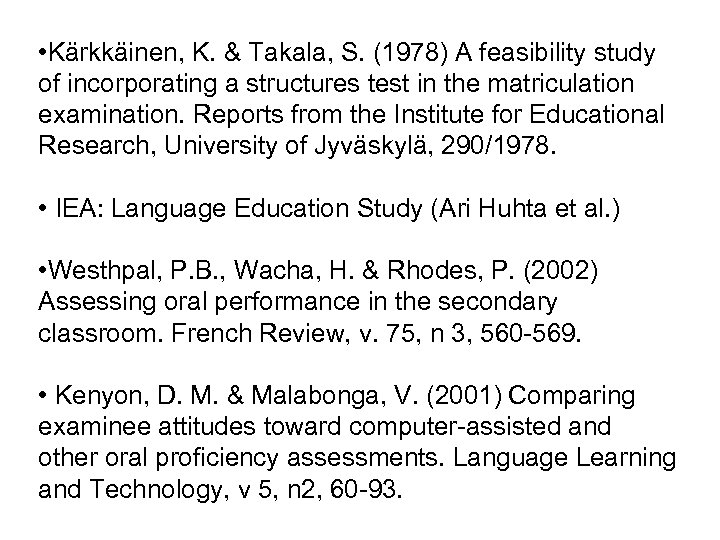  • Kärkkäinen, K. & Takala, S. (1978) A feasibility study of incorporating a