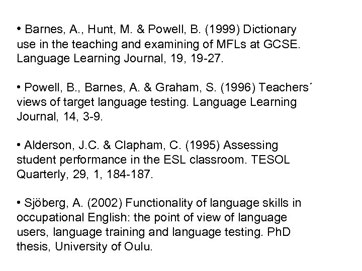  • Barnes, A. , Hunt, M. & Powell, B. (1999) Dictionary use in