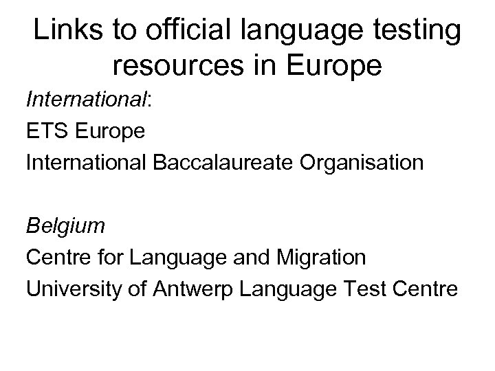 Links to official language testing resources in Europe International: ETS Europe International Baccalaureate Organisation