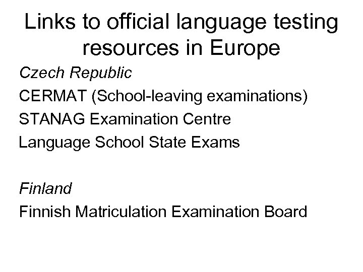 Links to official language testing resources in Europe Czech Republic CERMAT (School-leaving examinations) STANAG