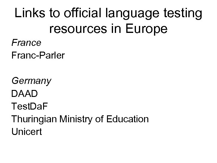 Links to official language testing resources in Europe Franc-Parler Germany DAAD Test. Da. F