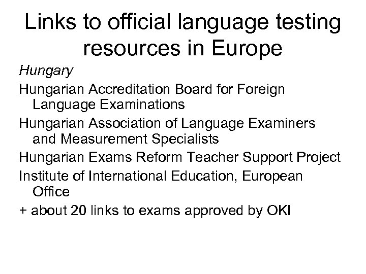 Links to official language testing resources in Europe Hungary Hungarian Accreditation Board for Foreign