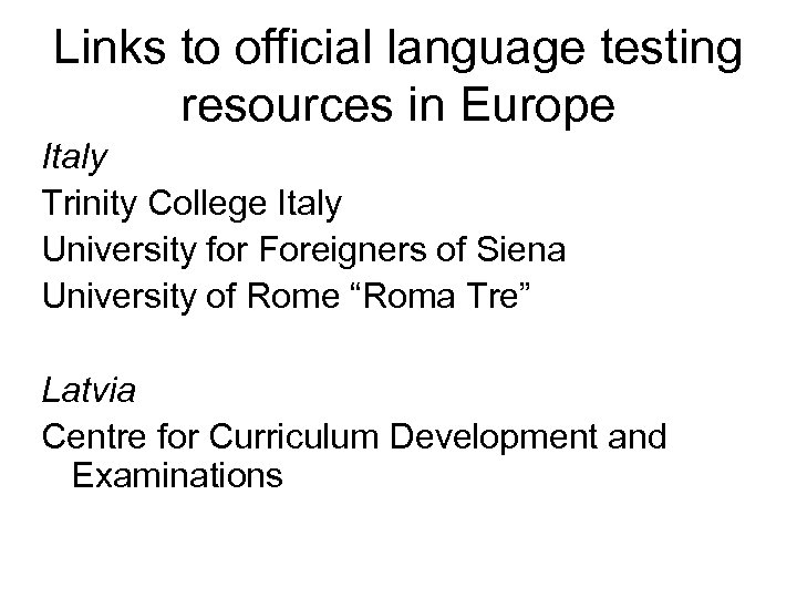 Links to official language testing resources in Europe Italy Trinity College Italy University for