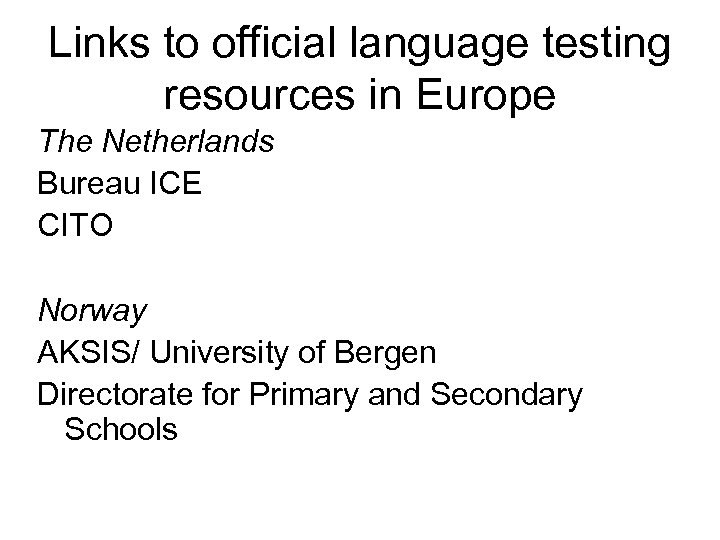 Links to official language testing resources in Europe The Netherlands Bureau ICE CITO Norway