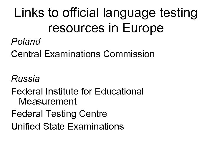 Links to official language testing resources in Europe Poland Central Examinations Commission Russia Federal