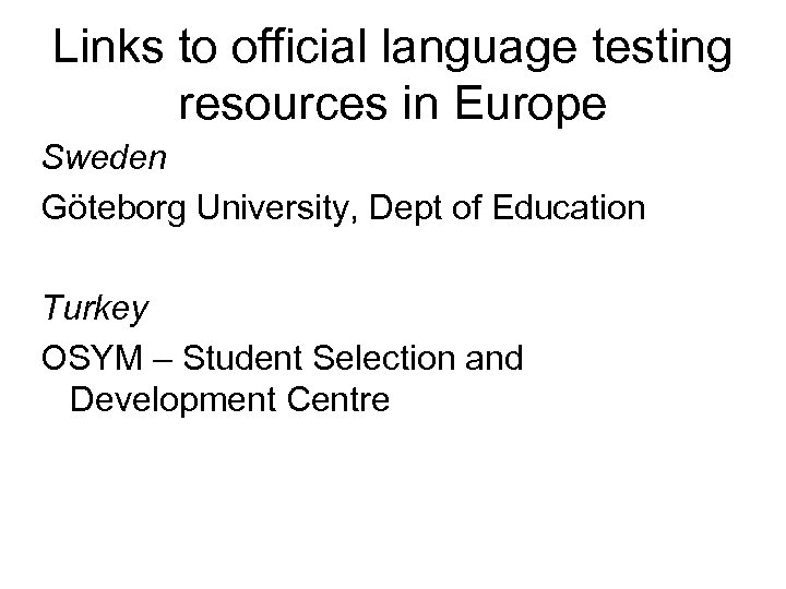 Links to official language testing resources in Europe Sweden Göteborg University, Dept of Education