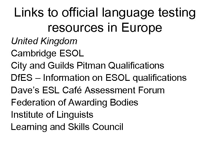 Links to official language testing resources in Europe United Kingdom Cambridge ESOL City and