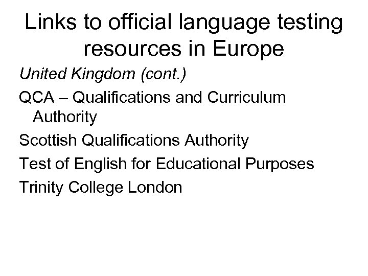 Links to official language testing resources in Europe United Kingdom (cont. ) QCA –