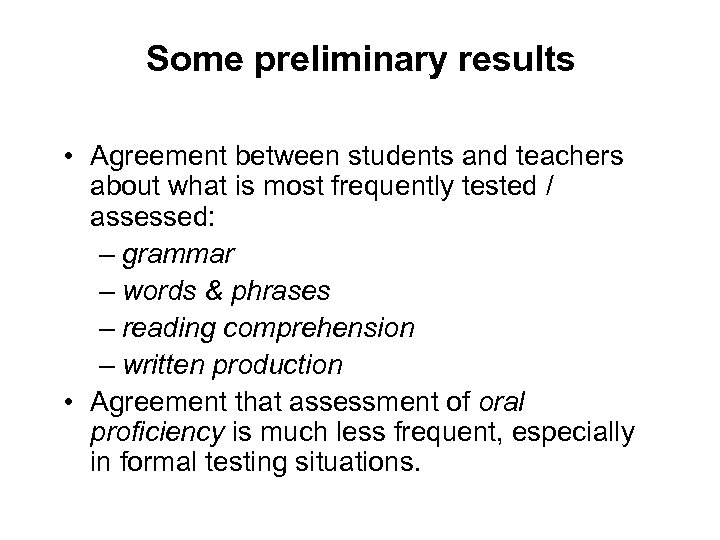 Some preliminary results • Agreement between students and teachers about what is most frequently