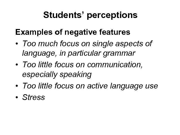 Students’ perceptions Examples of negative features • Too much focus on single aspects of