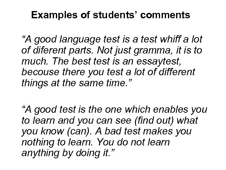 Examples of students’ comments “A good language test is a test whiff a lot