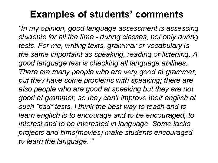 Examples of students’ comments “In my opinion, good language assessment is assessing students for