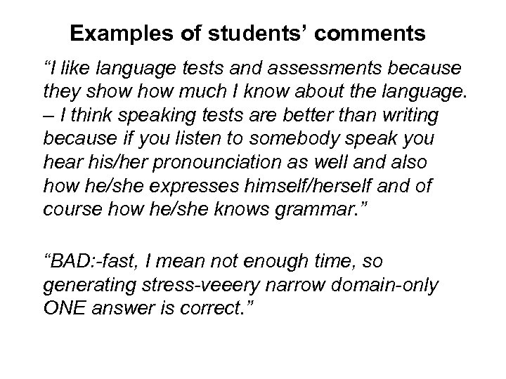 Examples of students’ comments “I like language tests and assessments because they show much