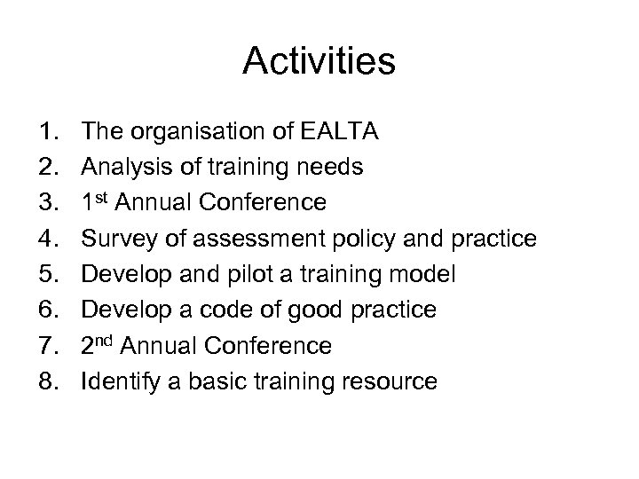 Activities 1. 2. 3. 4. 5. 6. 7. 8. The organisation of EALTA Analysis