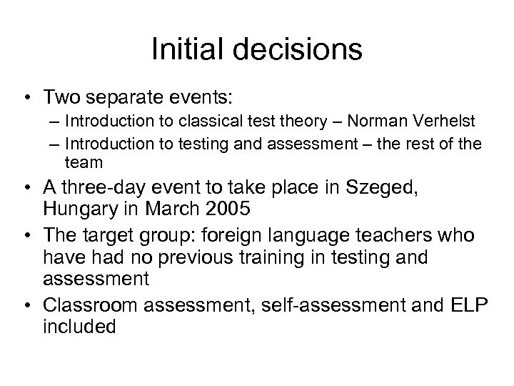 Initial decisions • Two separate events: – Introduction to classical test theory – Norman