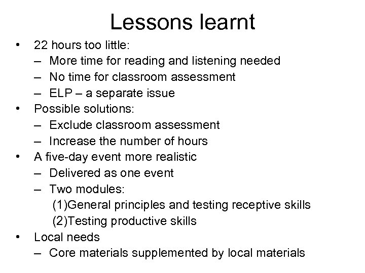 Lessons learnt • • 22 hours too little: – More time for reading and