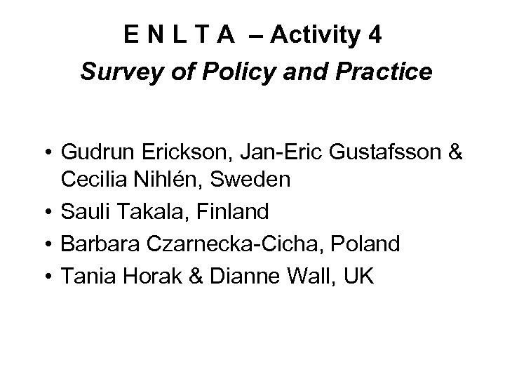 E N L T A – Activity 4 Survey of Policy and Practice •