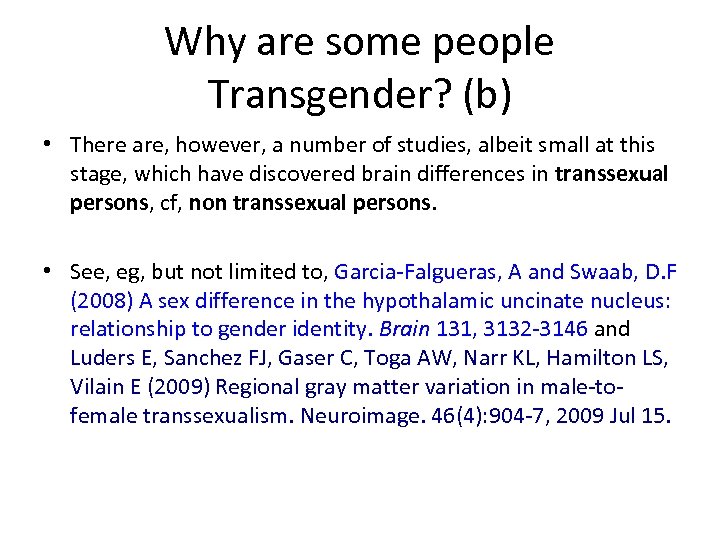 Why are some people Transgender? (b) • There are, however, a number of studies,